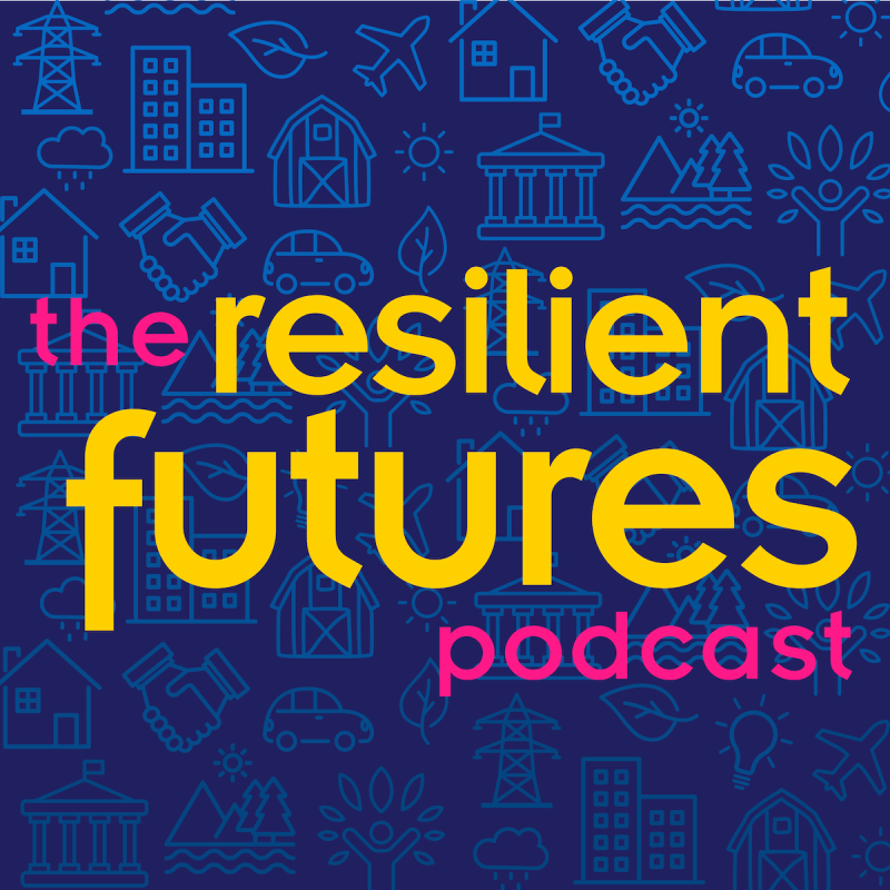 New Resilient Futures Podcast Episode: Expect the Unexpected